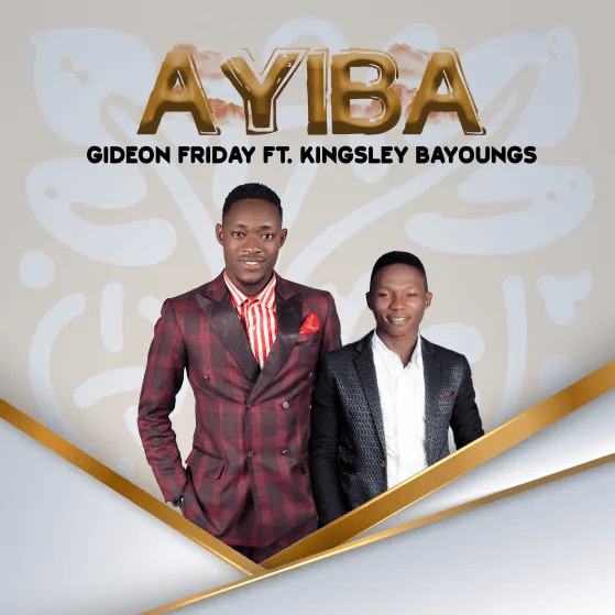 DOWNLOAD MP3:Gideon Friday - AYIBA (Thank You God) ft. Kingsley Bayoungs DOWNLOAD MP3:Gideon Friday - AYIBA (Thank You God) ft. Kingsley Bayoungs