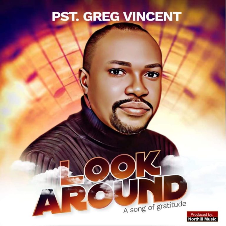 DOWNLOAD MP3: PASTOR GREG VINCENT - LOOK AROUND