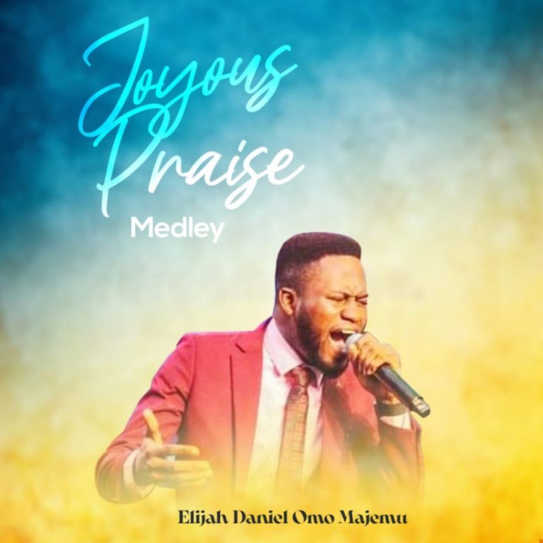 DOWNLOAD ALBUM: Joyous Praise Album by Elijah Daniel Omo Majemu