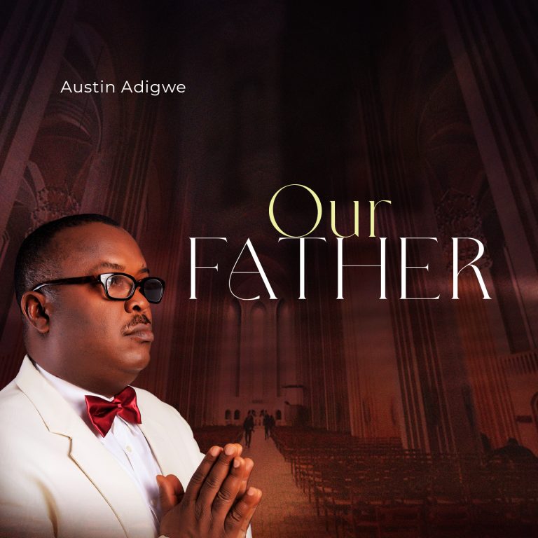 DOWNLOAD Music + Lyrics Our Father - Austin Adigwe