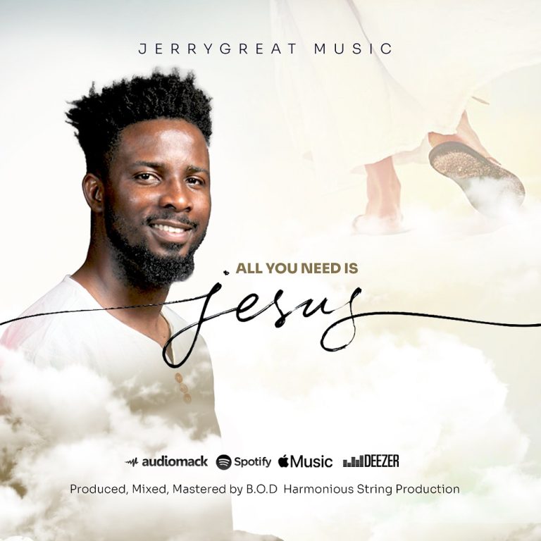 DOWNLOAD MP3: All You Need Is Jesus - JerryGreat