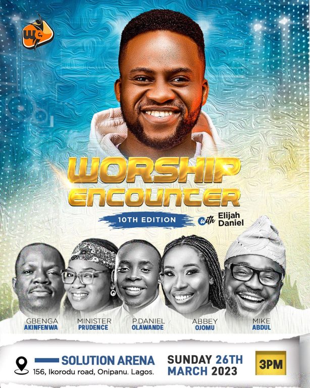 Elijah Daniel holds 10th edition of Worship Encounter features Mike Abdul, PDaniel, Gbenga, Abbey & others
