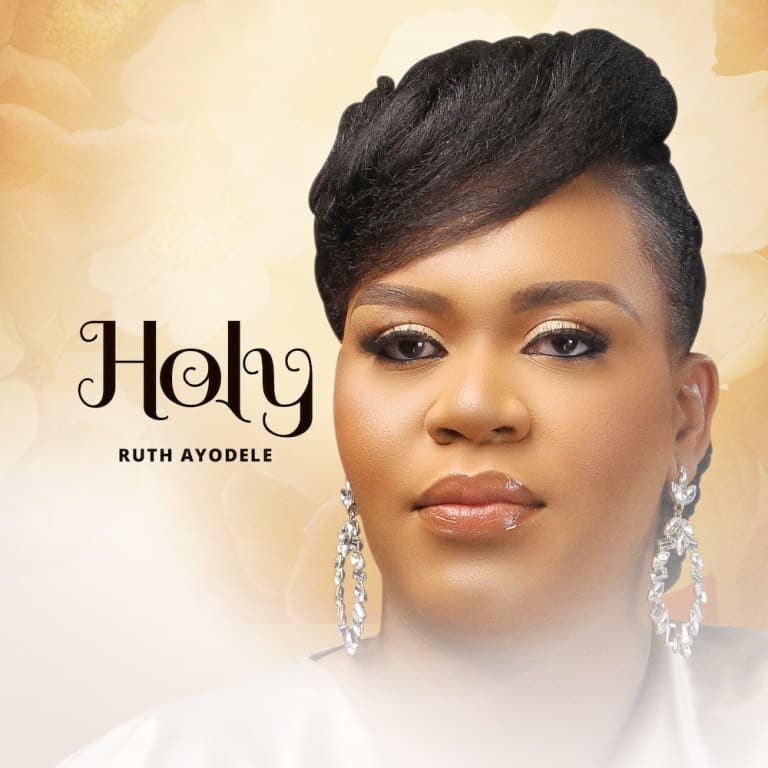 Music + Video: Ruth Ayodele – Holy Music + Video: Ruth Ayodele – Holy