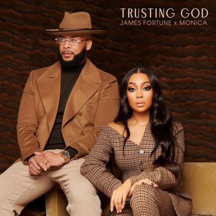 James Fortune & Monica ‘Trusting God’ Mp3 Download, Lyrics
